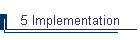 5 Implementation