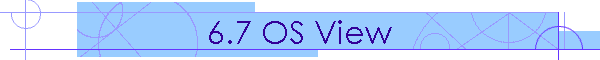 6.7 OS View