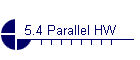 5.4 Parallel HW