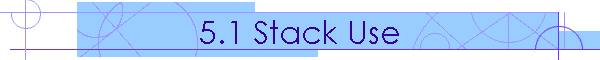 5.1 Stack Use