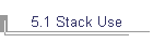 5.1 Stack Use